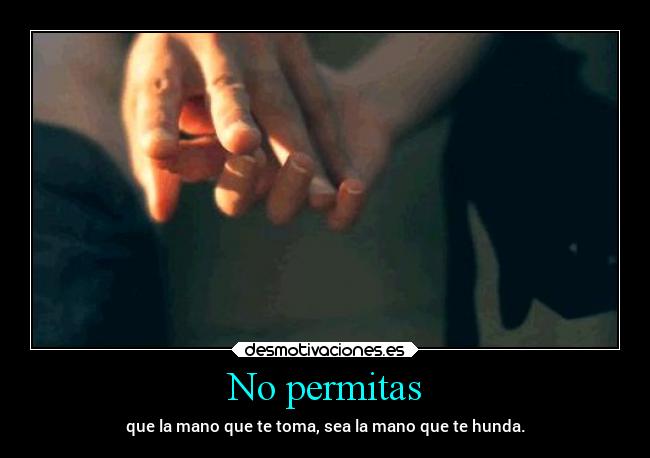 No permitas -