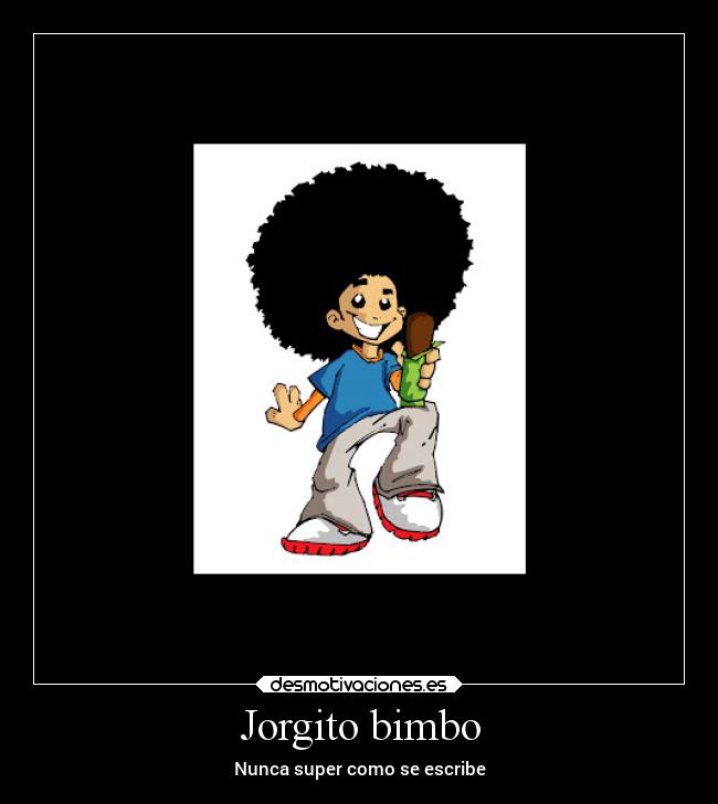 Jorgito bimbo -