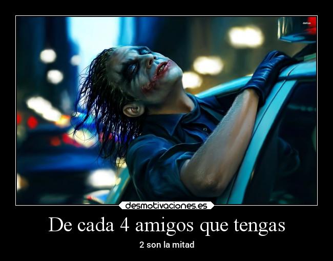 De cada 4 amigos que tengas - 