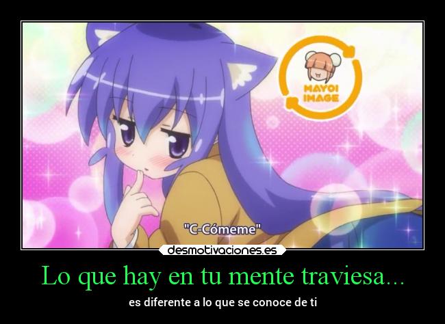 Lo que hay en tu mente traviesa... -
