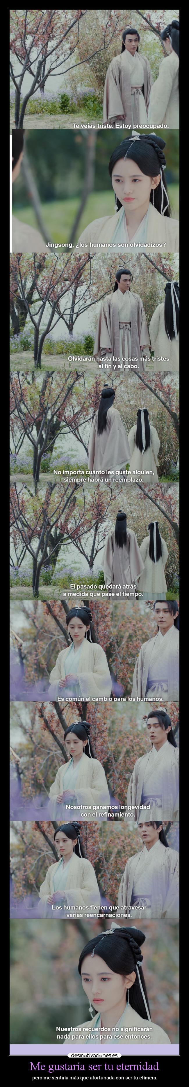 Me gustaría ser tu eternidad - pero me sentiría más que afortunada con ser tu efímera.