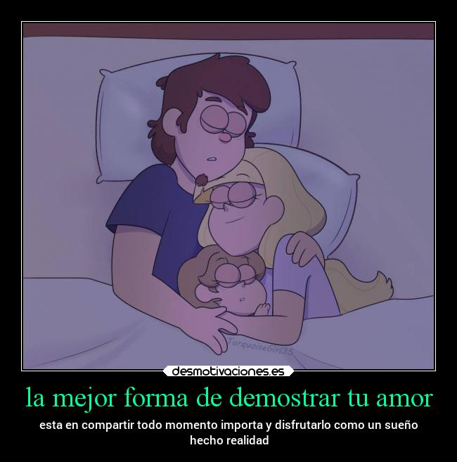 la mejor forma de demostrar tu amor - esta en compartir todo momento importa y disfrutarlo como un sueño
hecho realidad