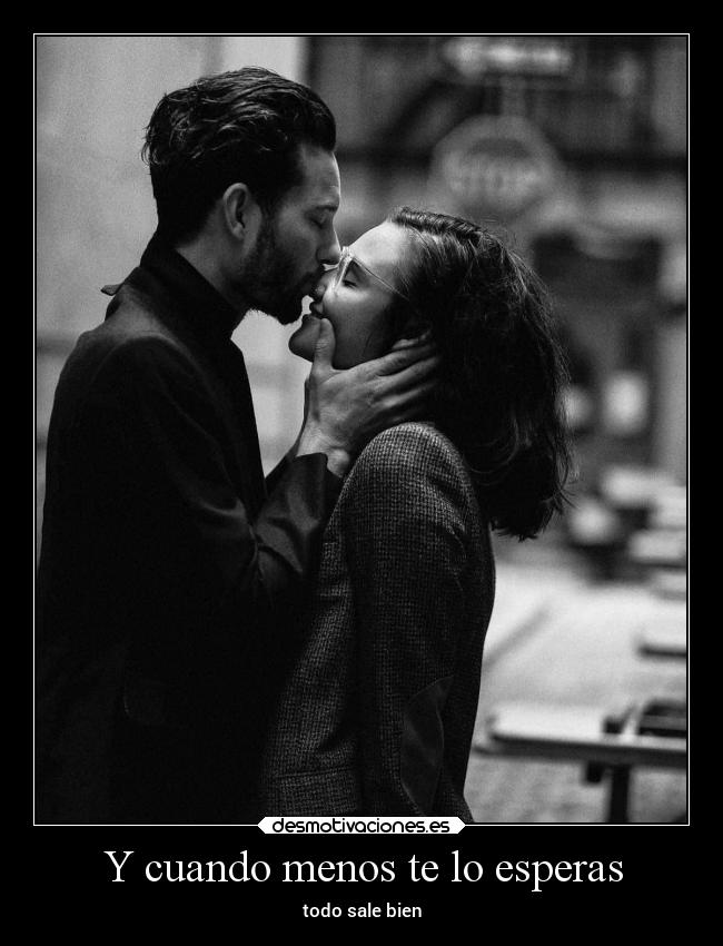 Y cuando menos te lo esperas -