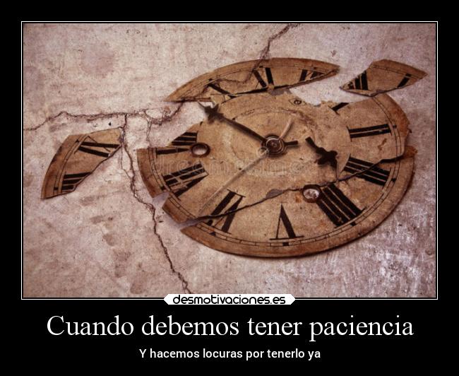 Cuando debemos tener paciencia -