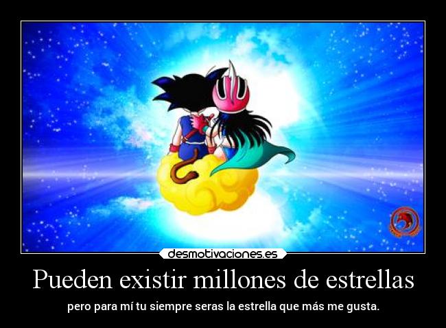 Pueden existir millones de estrellas - pero para mí tu siempre seras la estrella que más me gusta.