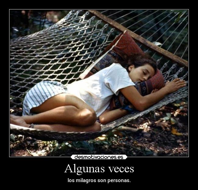 Algunas veces - los milagros son personas.