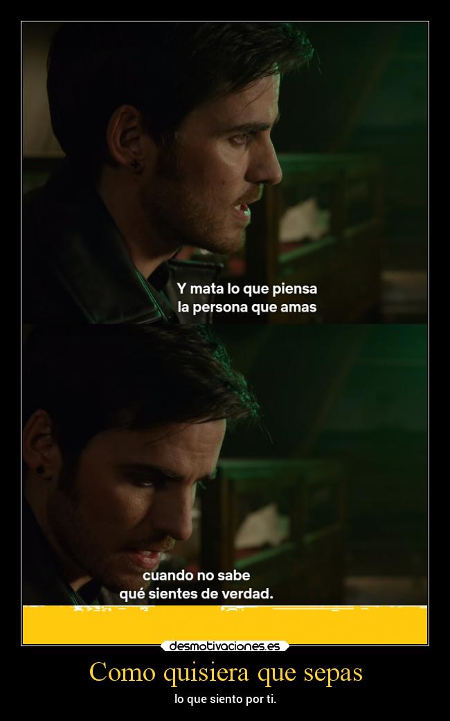 Como quisiera que sepas - lo que siento por ti.