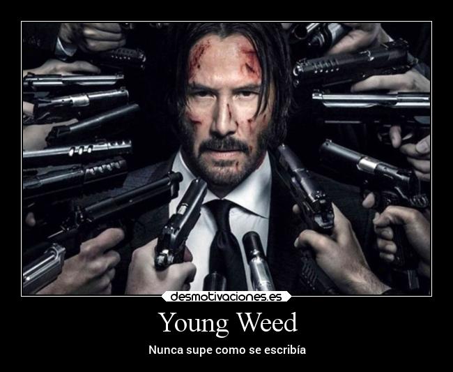 Young Weed - Nunca supe como se escribía