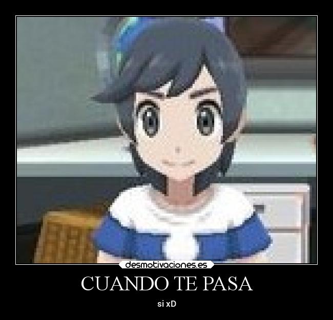 CUANDO TE PASA - si xD