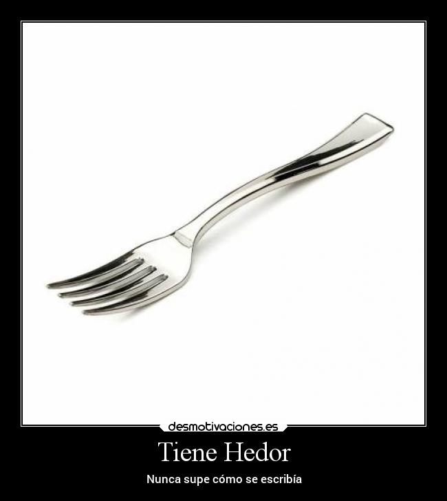 Tiene Hedor -