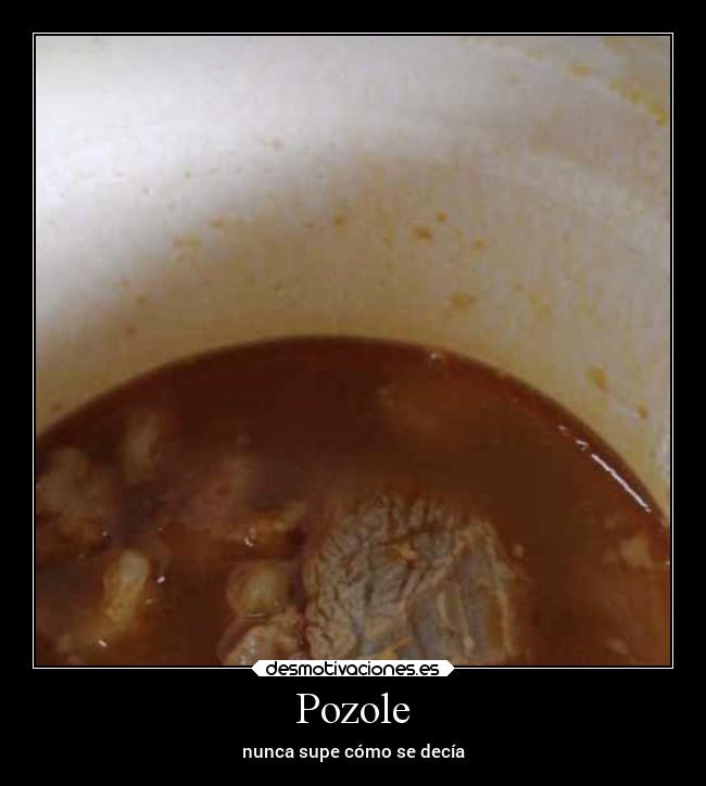 Pozole - nunca supe cómo se decía