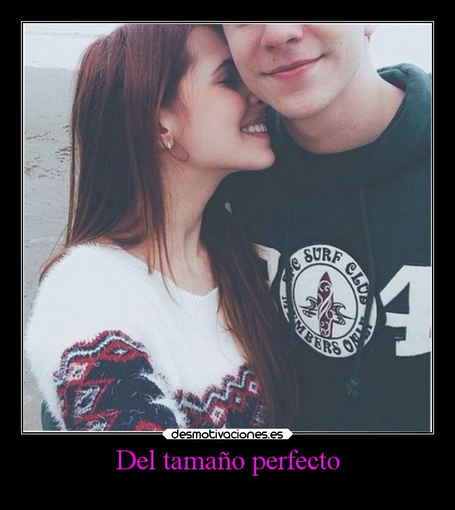 Del tamaño perfecto -