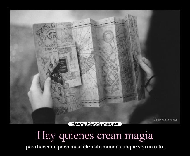 Hay quienes crean magia - para hacer un poco más feliz este mundo aunque sea un rato.