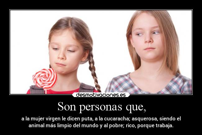 Son personas que, -