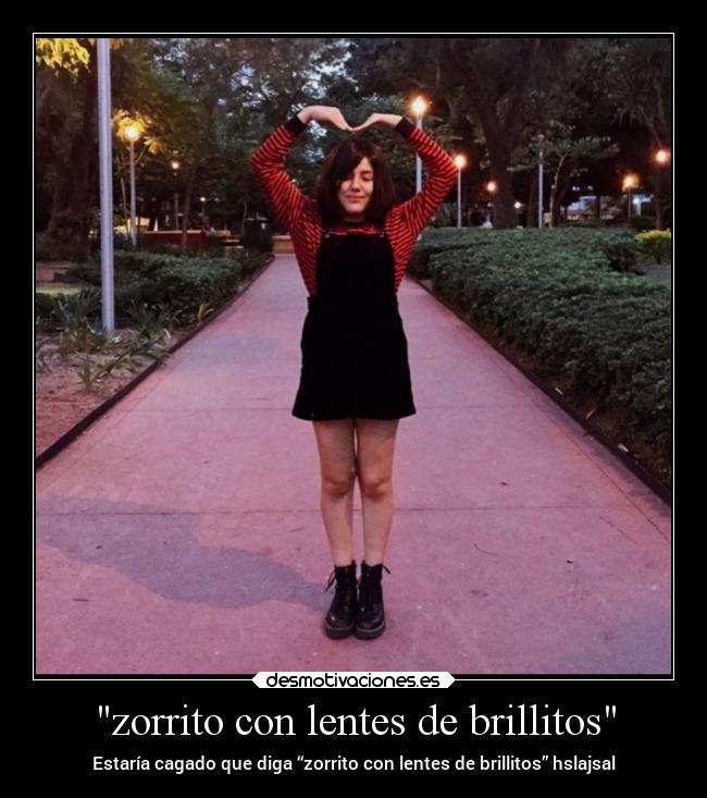 zorrito con lentes de brillitos - Estaría cagado que diga “zorrito con lentes de brillitos” hslajsal