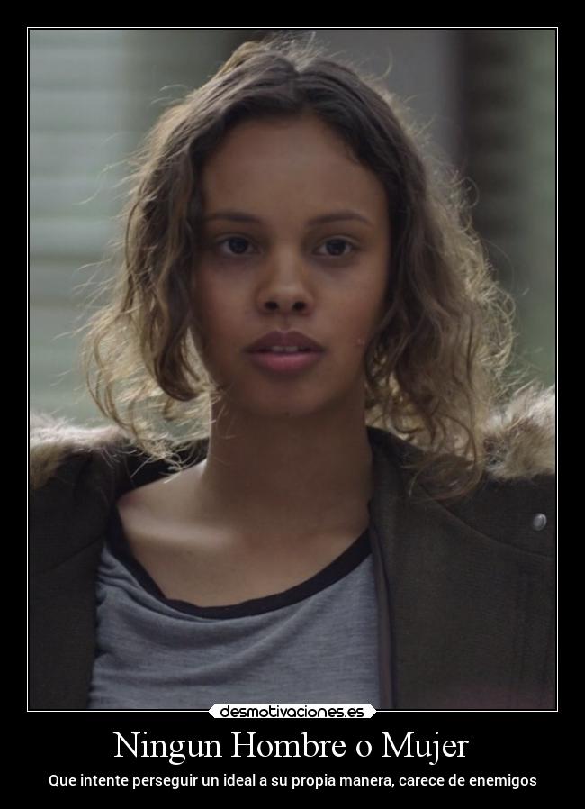 Ningun Hombre o Mujer - Que intente perseguir un ideal a su propia manera, carece de enemigos