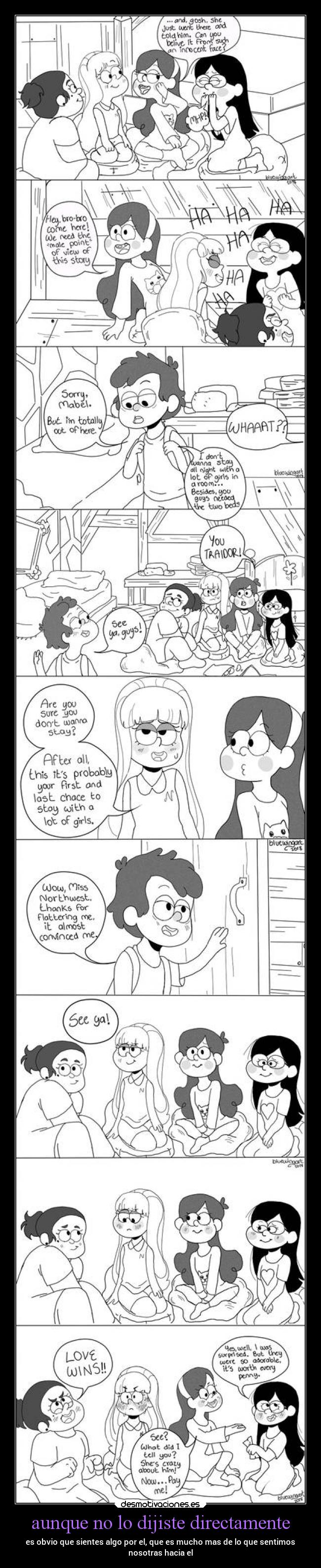 aunque no lo dijiste directamente - es obvio que sientes algo por el, que es mucho mas de lo que sentimos
nosotras hacia el