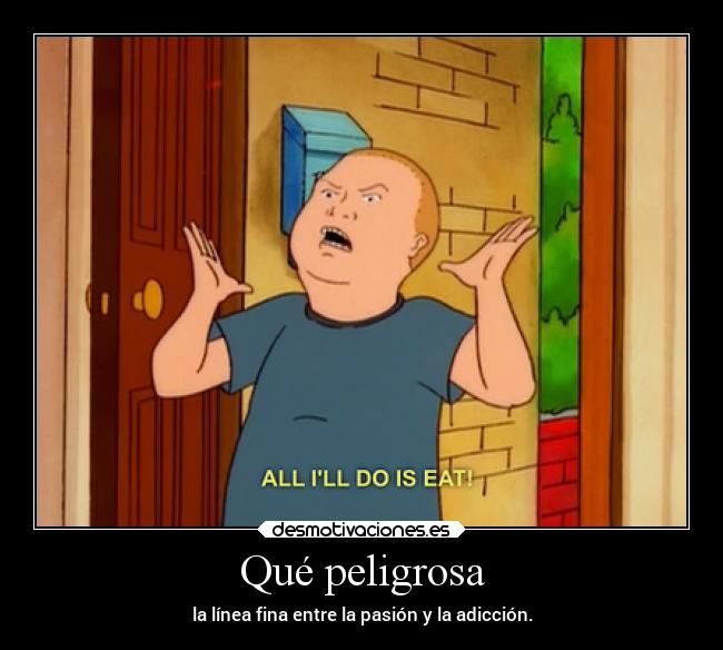 Qué peligrosa - la línea fina entre la pasión y la adicción.