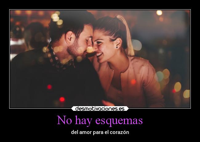 No hay esquemas - del amor para el corazón