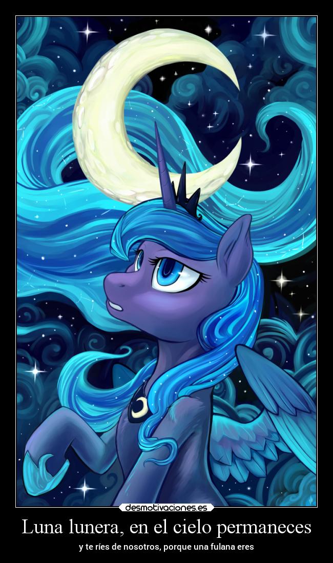Luna lunera, en el cielo permaneces - y te ríes de nosotros, porque una fulana eres