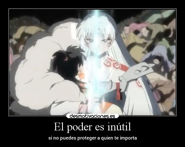 El poder es inútil - si no puedes proteger a quien te importa