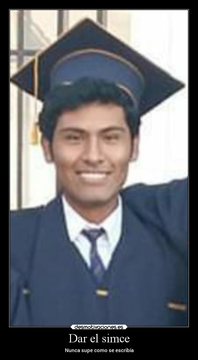Dar el simce - Nunca supe como se escribía
