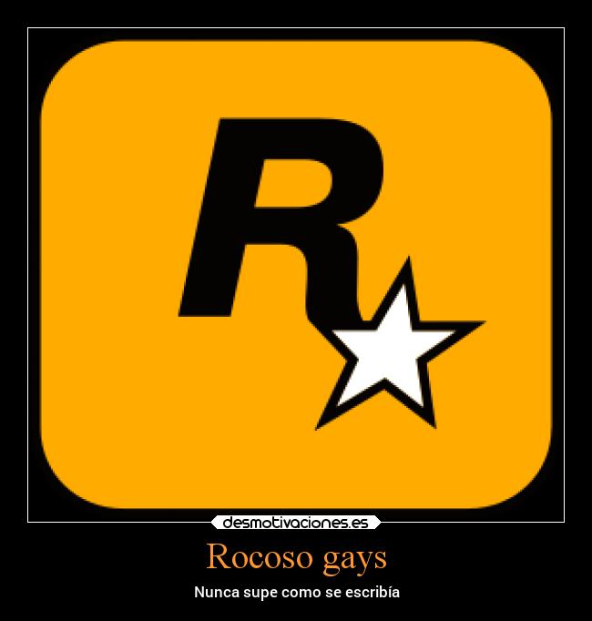 Rocoso gays - Nunca supe como se escribía