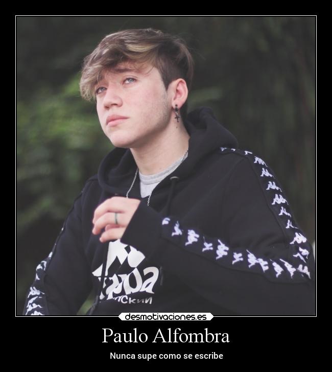 Paulo Alfombra - Nunca supe como se escribe