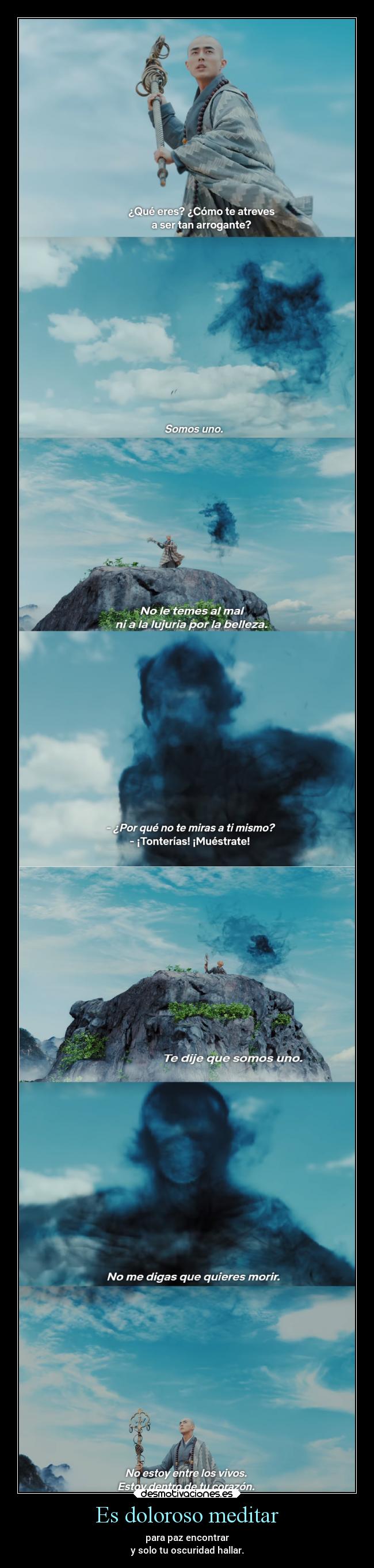 Es doloroso meditar - para paz encontrar
y solo tu oscuridad hallar.