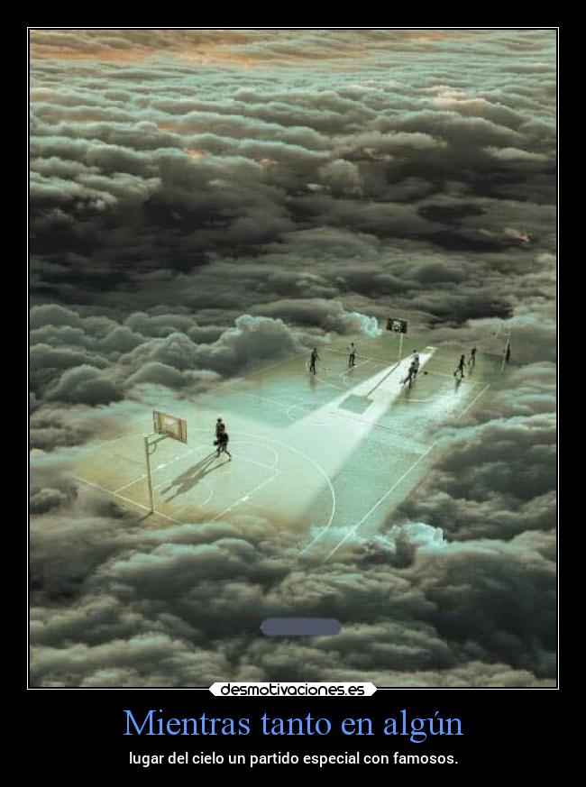 Mientras tanto en algún - lugar del cielo un partido especial con famosos.