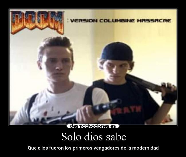 Solo dios sabe - Que ellos fueron los primeros vengadores de la modernidad