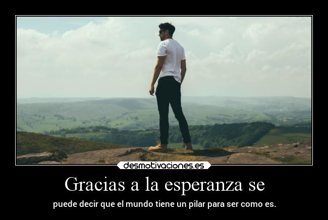 Gracias a la esperanza se - 