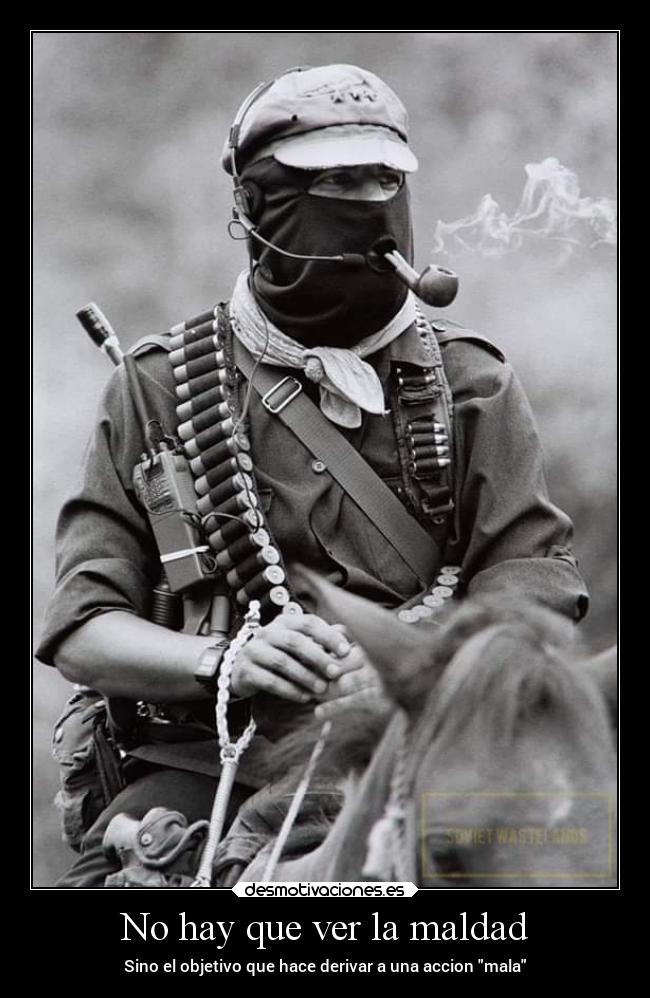 No hay que ver la maldad - Sino el objetivo que hace derivar a una accion mala