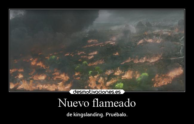 Nuevo flameado - de kingslanding. Pruébalo.