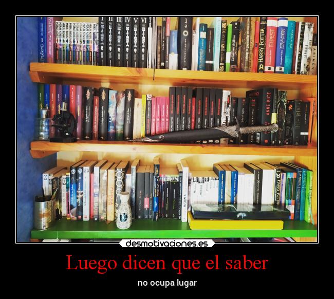 Luego dicen que el saber -