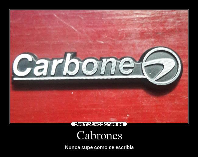 Cabrones - Nunca supe como se escribia