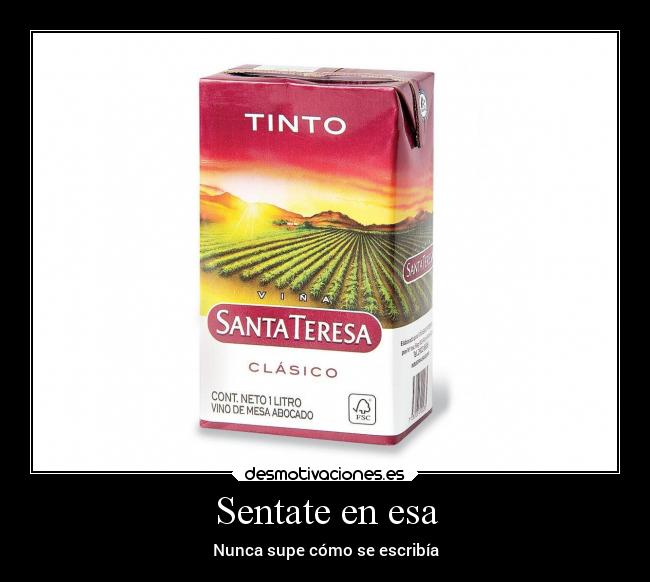 Sentate en esa - Nunca supe cómo se escribía