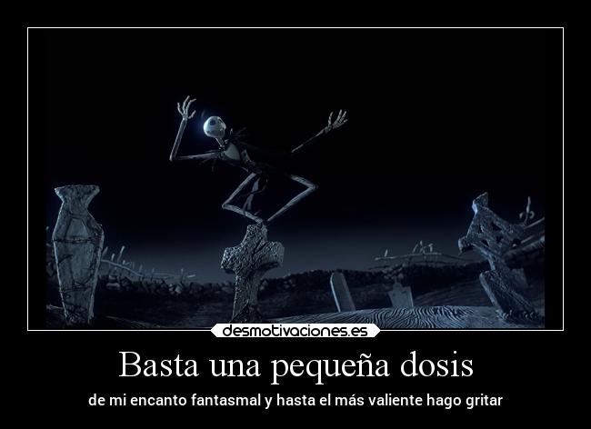 Basta una pequeña dosis -