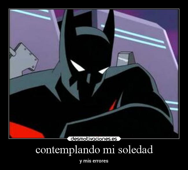 contemplando mi soledad - y mis errores