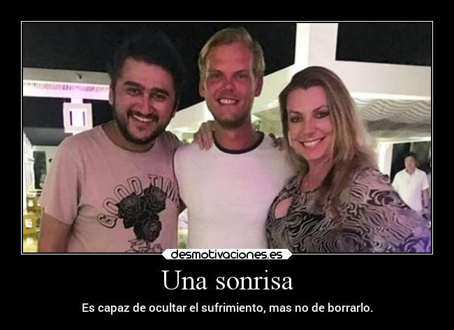 Una sonrisa - Es capaz de ocultar el sufrimiento, mas no de borrarlo.