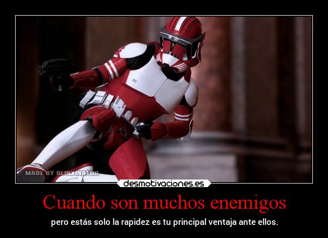 Cuando son muchos enemigos - pero estás solo la rapidez es tu principal ventaja ante ellos.