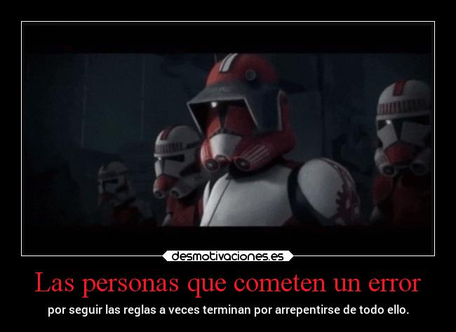 Las personas que cometen un error - por seguir las reglas a veces terminan por arrepentirse de todo ello.