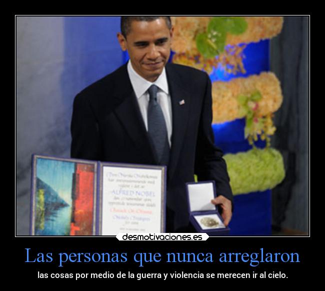 Las personas que nunca arreglaron - las cosas por medio de la guerra y violencia se merecen ir al cielo.