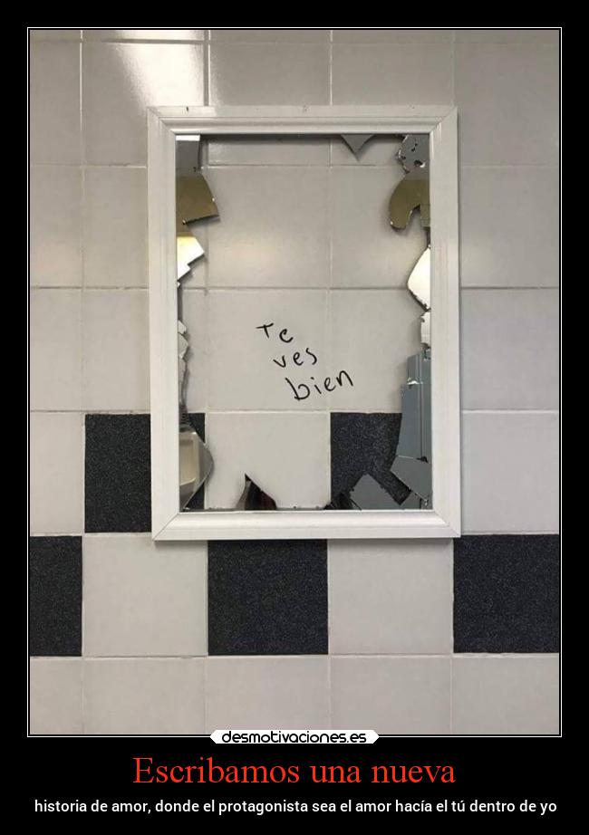 Escribamos una nueva - historia de amor, donde el protagonista sea el amor hacía el tú dentro de yo