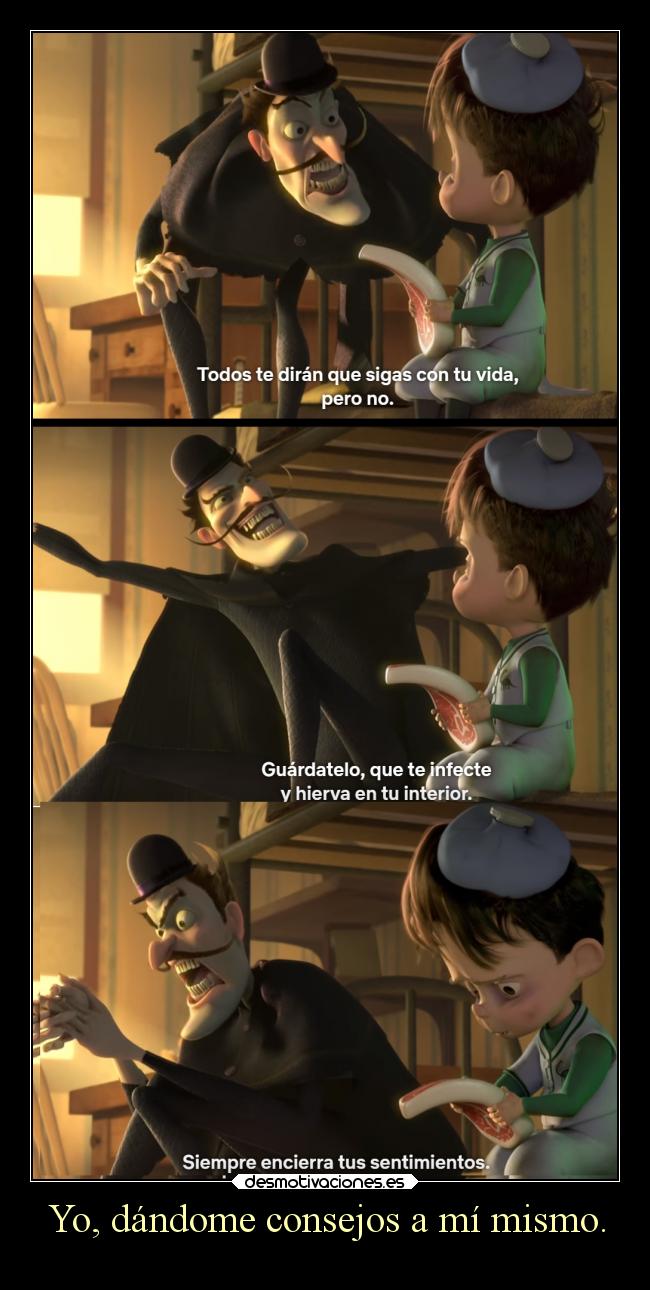 Yo, dándome consejos a mí mismo. -