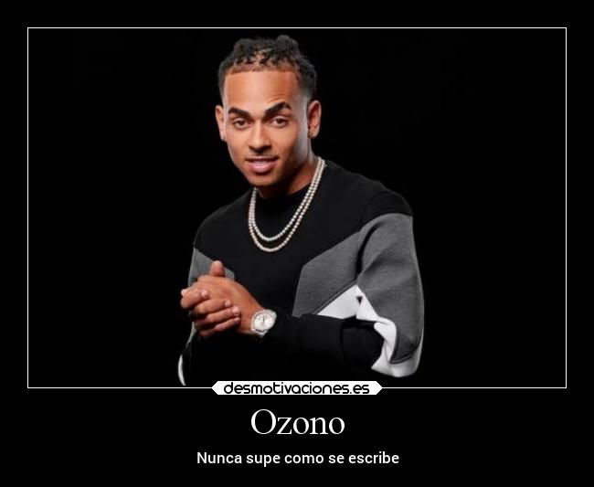 Ozono - Nunca supe como se escribe