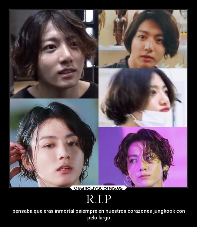 R.I.P - pensaba que eras inmortal psiempre en nuestros corazones jungkook con
pelo largo
