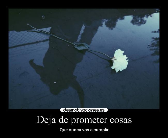 Deja de prometer cosas - 