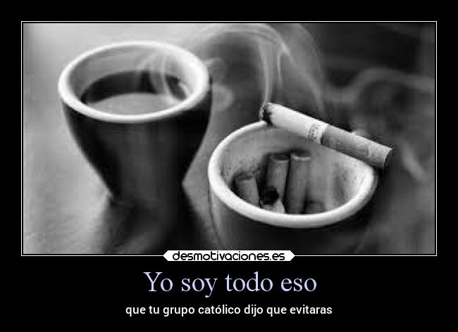 Yo soy todo eso - que tu grupo católico dijo que evitaras