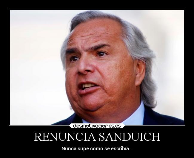 RENUNCIA SANDUICH - Nunca supe como se escribía...